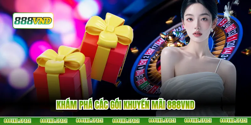 Khám phá các gói khuyến mãi 888VND