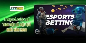 6 Mẹo Cá Cược Thể Thao Điện Tử Hiệu Quả Nhất Năm 2025