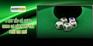 6 Quy Tắc Cá Cược Sicbo Cơ Bản Nhất Cần Phải Ghi Nhớ